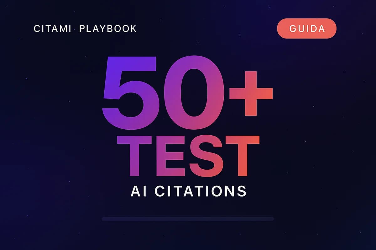 Come costruire contenuti che l'AI cita davvero: playbook verificato da 50+ test